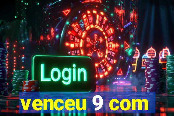 venceu 9 com